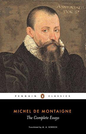 The Complete Essays by Michel de Montaigne