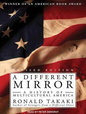 A Different Mirror: A History of Multicultural America by Ronald Takaki