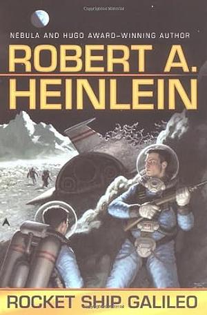 Rocket Ship Galileo by Robert A. Heinlein