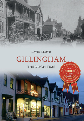 Gillingham Through Time by David Lloyd