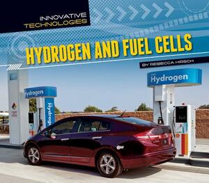 Hydrogen and Fuel Cells by Rebecca Hirsch