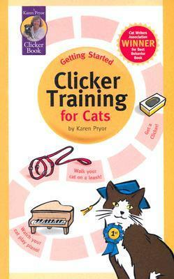 Clicker Training for Cats by Karen Pryor
