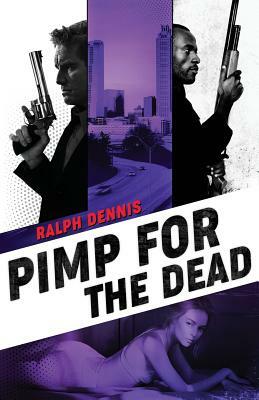 Pimp for the Dead by Ralph Dennis