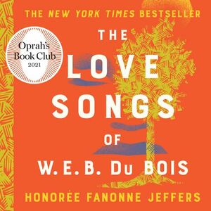 The Love Songs of W.E.B. Du Bois by Honorée Fanonne Jeffers