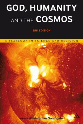 God, Humanity and the Cosmos - 3rd Edition: A Textbook in Science and Religion by 