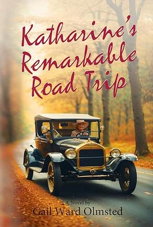 Katharine's Remarkable Road Trip by Gail Ward Olmsted