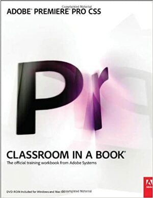 Adobe Premiere Pro CS5 Classroom in a Book by Adobe Creative Team