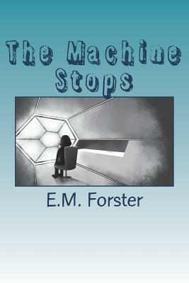 The Machine Stops by E.M. Forster