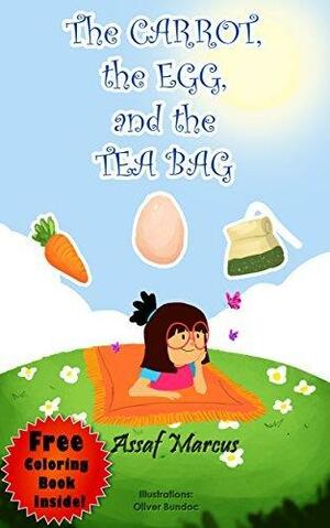 The Carrot, the Egg and the Tea Bag by Oliver Bundoc, A.M. Marcus