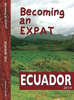 Becoming an Expat: Ecuador by Shannon Enete