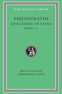 Philostratus I: Life of Apollonius of Tyana, Books I-IV by Philostratus (the Athenian)