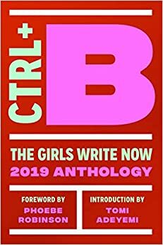 Ctrl + B by Girls Write Now, Molly Macdermot