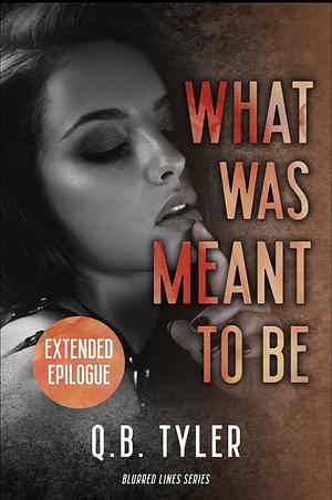 What was meant to be - Bonus Epilogue  by Q.B. Tyler
