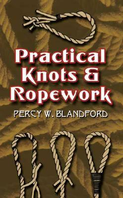 Practical Knots and Ropework by Percy W. Blandford