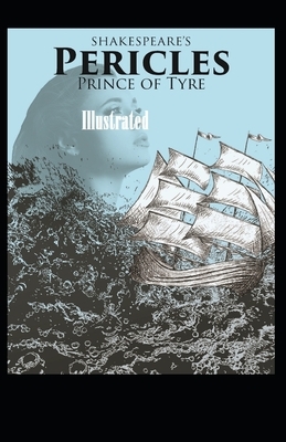 Pericles, Prince of Tyre Illustrated by William Shakespeare