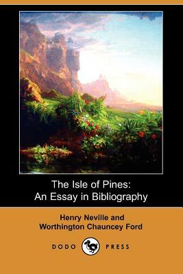 The Isle of Pines: An Essay in Bibliography (Dodo Press) by Worthington Chauncey Ford, Henry Neville
