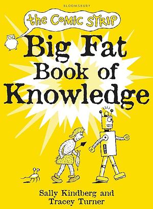 The Comic Strip Big Fat Book of Knowledge by Sally Kindberg, Tracey Turner