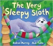 The Very Sleepy Sloth by Andrew Murray, Jack Tickle