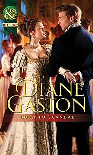 Born To Scandal by Diane Gaston, Diane Gaston