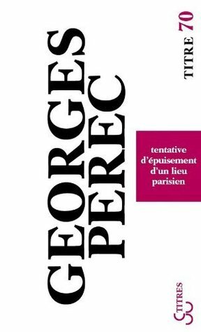 Tentative d'épuisement d'un lieu parisien by Georges Perec