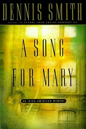 A Song for Mary: An Irish-American Memory by Dennis Smith