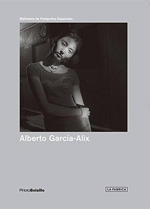 Alberto Garcia-Alex by Alberto García-Alix, Francisco Calvo Serraller