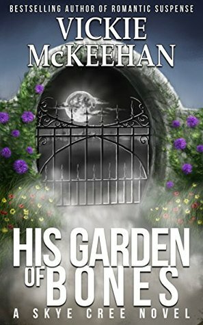 His Garden of Bones by Vickie McKeehan