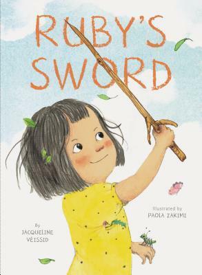 Ruby's Sword by Jacqueline Veissid, Paola Zakimi
