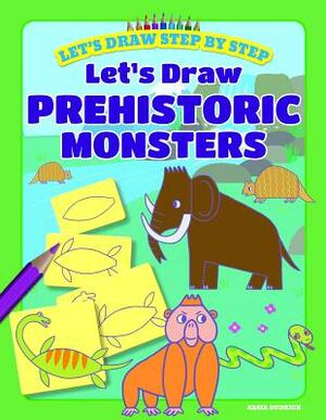 Let's Draw Prehistoric Monsters by Kasia Dudziuk