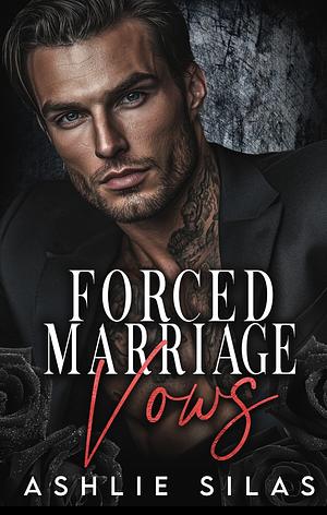 Forced Marriage Vows by Ashlie Silas