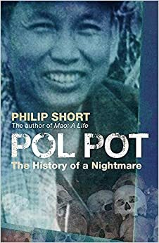 Pol Pot: The History Of A Nightmare by Philip Short