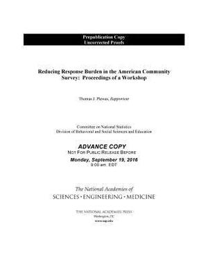 Reducing Response Burden in the American Community Survey: Proceedings of a Workshop by Committee on National Statistics, National Academies of Sciences Engineeri, Division of Behavioral and Social Scienc