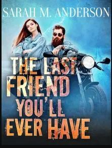 The Last Friend You'll Ever Have by Sarah M. Anderson