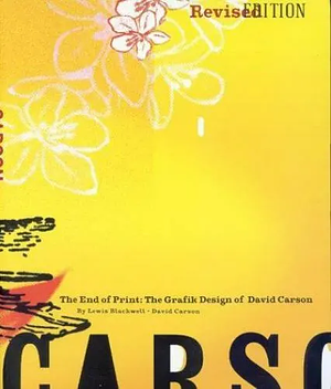 The End of Print: The Grafik Design of David Carson by Lewis Blackwell