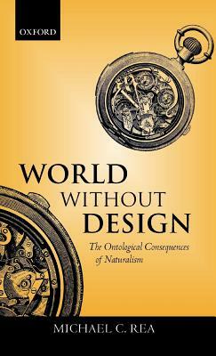 World Without Design ' the Ontological Consequences of Naturalism ' by Michael C. Rea