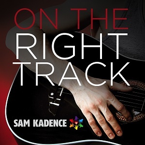 On the Right Track by Sam Kadence