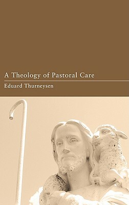 A Theology of Pastoral Care by Eduard Thurneysen