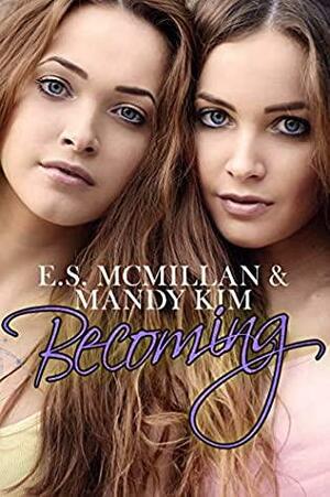 Becoming by Mandy Kim, E.S. McMillan
