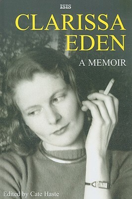 Clarissa Eden: A Memoir by Clarissa Eden