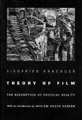 Theory of Film: The Redemption of Physical Reality by Siegfried Kracauer