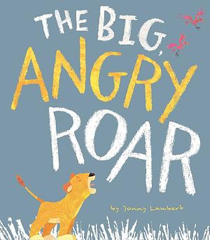 Big Angry Roar by Jonny Lambert, Jonny Lambert