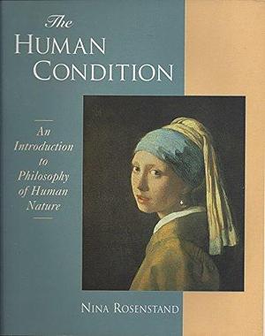 The Human Condition: An Introduction to Philosophy of Human Nature by Nina Rosenstand