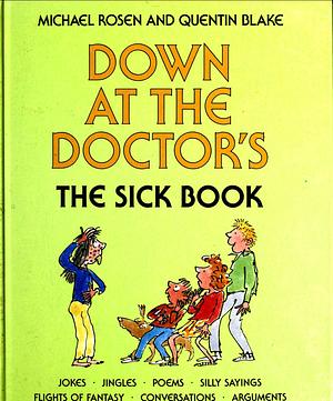 Down at the Doctor's: The Sick Book by Michael Rosen