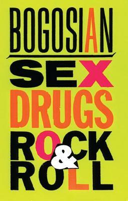Sex, Drugs, Rock & Roll by Eric Bogosian