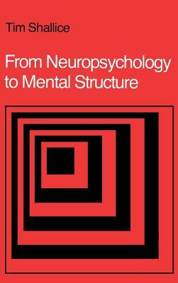 From Neuropsychology to Mental Structure by Tim Shallice