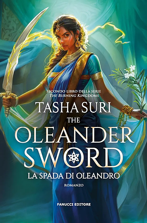 La spada d'Oleandro. The Oleander sword. The burning kingdoms, Volume 2 by Tasha Suri