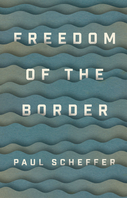 Freedom of the Border by Paul Scheffer