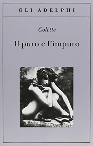 Il puro e l'impuro by Colette, Adriana Motti