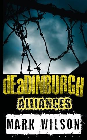 dEaDINBURGH: Alliances by Mark Wilson