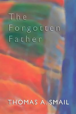 The Forgotten Father by Tom Smail